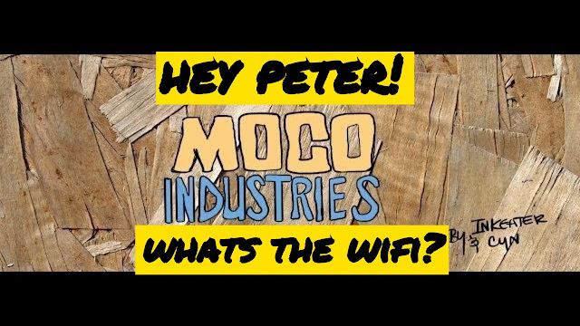 "Hey Peter! What's the Wifi" Just a teaser of whats to come, Moco Industries! Just when you think your boss is bad…