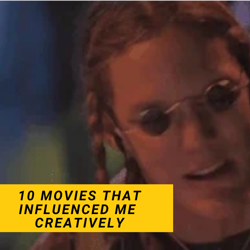 10 Movies That Influenced Me Creatively