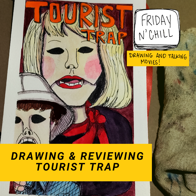 Drawing & Reviewing Tourist Trap -Friday n' Chill Reviews - INKEATER BLOG POSTS